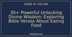 35+ Powerful Unlocking Divine Wisdom: Exploring Bible Verses About Eating Food