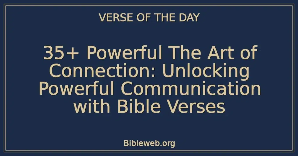35+ Powerful The Art of Connection: Unlocking Powerful Communication with Bible Verses