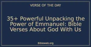 35+ Powerful Unpacking the Power of Emmanuel: Bible Verses About God With Us
