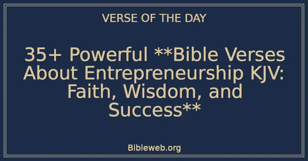 35+ Powerful Bible Verses About Entrepreneurship KJV: Faith, Wisdom, and Success