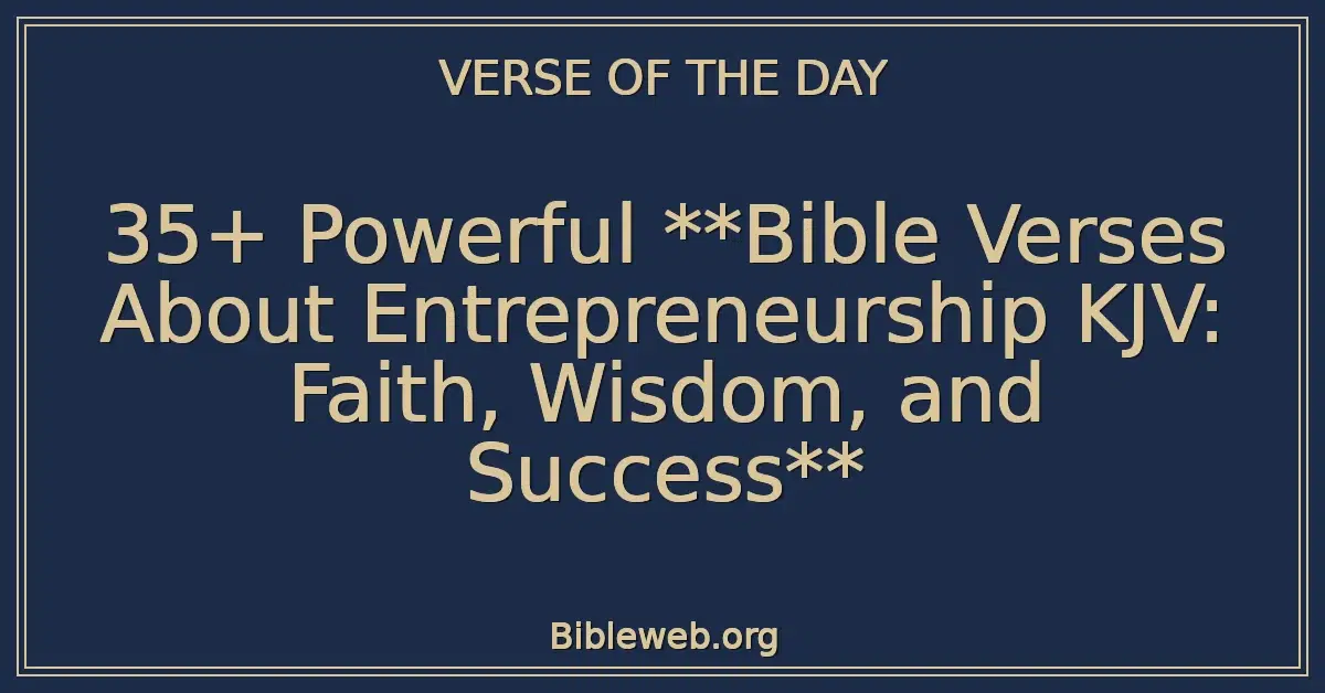 35+ Powerful Bible Verses About Entrepreneurship KJV: Faith, Wisdom, and Success