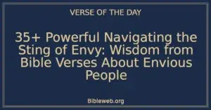 35+ Powerful Navigating the Sting of Envy: Wisdom from Bible Verses About Envious People