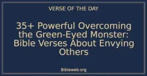 35+ Powerful Overcoming the Green-Eyed Monster: Bible Verses About Envying Others