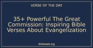 35+ Powerful The Great Commission: Inspiring Bible Verses About Evangelization