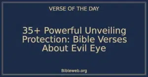 35+ Powerful Unveiling Protection: Bible Verses About Evil Eye