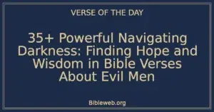 35+ Powerful Navigating Darkness: Finding Hope and Wisdom in Bible Verses About Evil Men