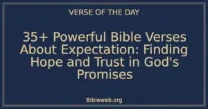 35+ Powerful Bible Verses About Expectation: Finding Hope and Trust in God's Promises