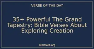 35+ Powerful The Grand Tapestry: Bible Verses About Exploring Creation