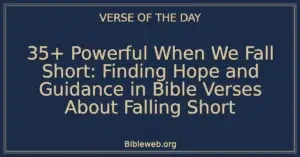 35+ Powerful When We Fall Short: Finding Hope and Guidance in Bible Verses About Falling Short
