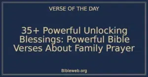 35+ Powerful Unlocking Blessings: Powerful Bible Verses About Family Prayer