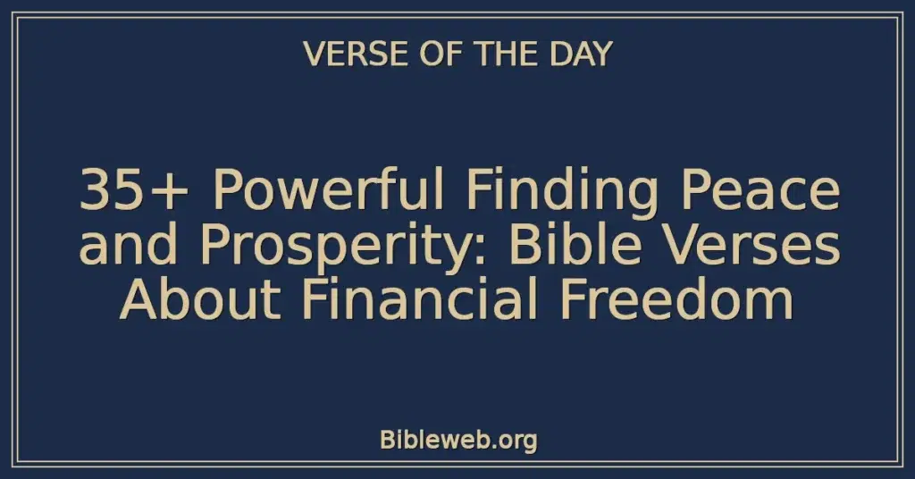 35+ Powerful Finding Peace and Prosperity: Bible Verses About Financial Freedom