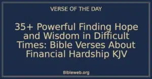 35+ Powerful Finding Hope and Wisdom in Difficult Times: Bible Verses About Financial Hardship KJV