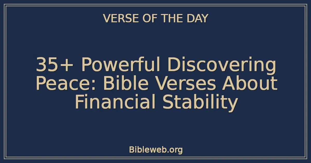 35+ Powerful Discovering Peace: Bible Verses About Financial Stability