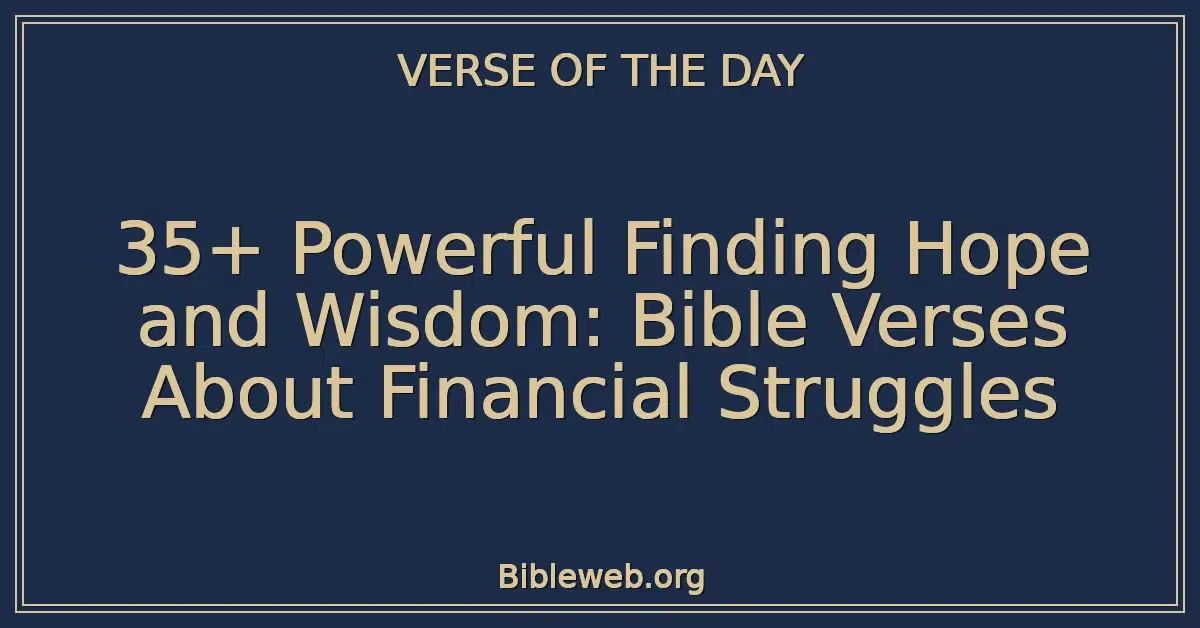 35+ Powerful Finding Hope and Wisdom: Bible Verses About Financial Struggles