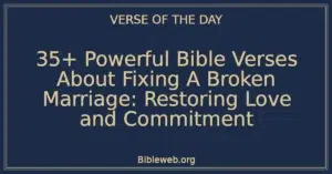 35+ Powerful Bible Verses About Fixing A Broken Marriage: Restoring Love and Commitment