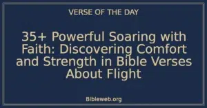 35+ Powerful Soaring with Faith: Discovering Comfort and Strength in Bible Verses About Flight