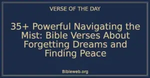 35+ Powerful Navigating the Mist: Bible Verses About Forgetting Dreams and Finding Peace