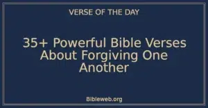 35+ Powerful Bible Verses About Forgiving One Another