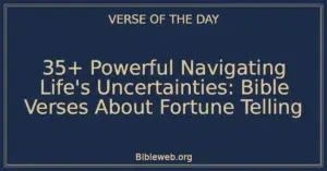 35+ Powerful Navigating Life's Uncertainties: Bible Verses About Fortune Telling