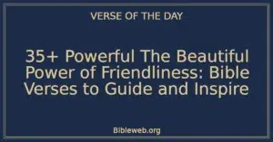 35+ Powerful The Beautiful Power of Friendliness: Bible Verses to Guide and Inspire