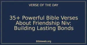35+ Powerful Bible Verses About Friendship Niv: Building Lasting Bonds