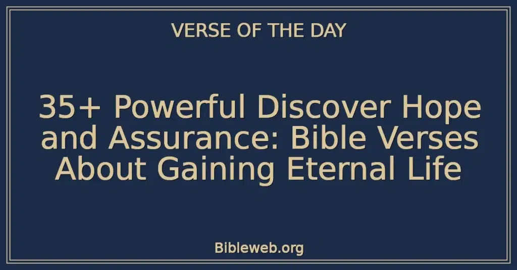 35+ Powerful Discover Hope and Assurance: Bible Verses About Gaining Eternal Life