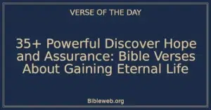 35+ Powerful Discover Hope and Assurance: Bible Verses About Gaining Eternal Life