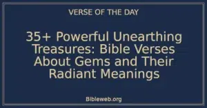 35+ Powerful Unearthing Treasures: Bible Verses About Gems and Their Radiant Meanings