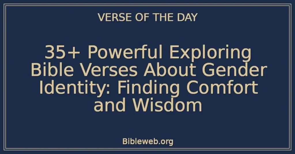 35+ Powerful Exploring Bible Verses About Gender Identity: Finding Comfort and Wisdom