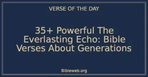 35+ Powerful The Everlasting Echo: Bible Verses About Generations