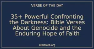 35+ Powerful Confronting the Darkness: Bible Verses About Genocide and the Enduring Hope of Faith