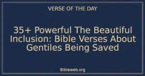 35+ Powerful The Beautiful Inclusion: Bible Verses About Gentiles Being Saved