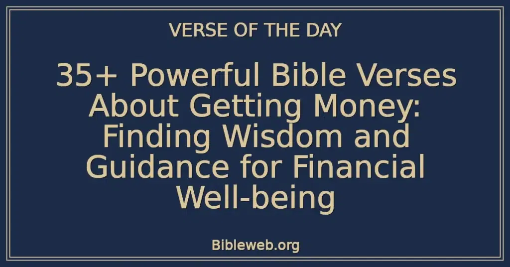 35+ Powerful Bible Verses About Getting Money: Finding Wisdom and Guidance for Financial Well-being
