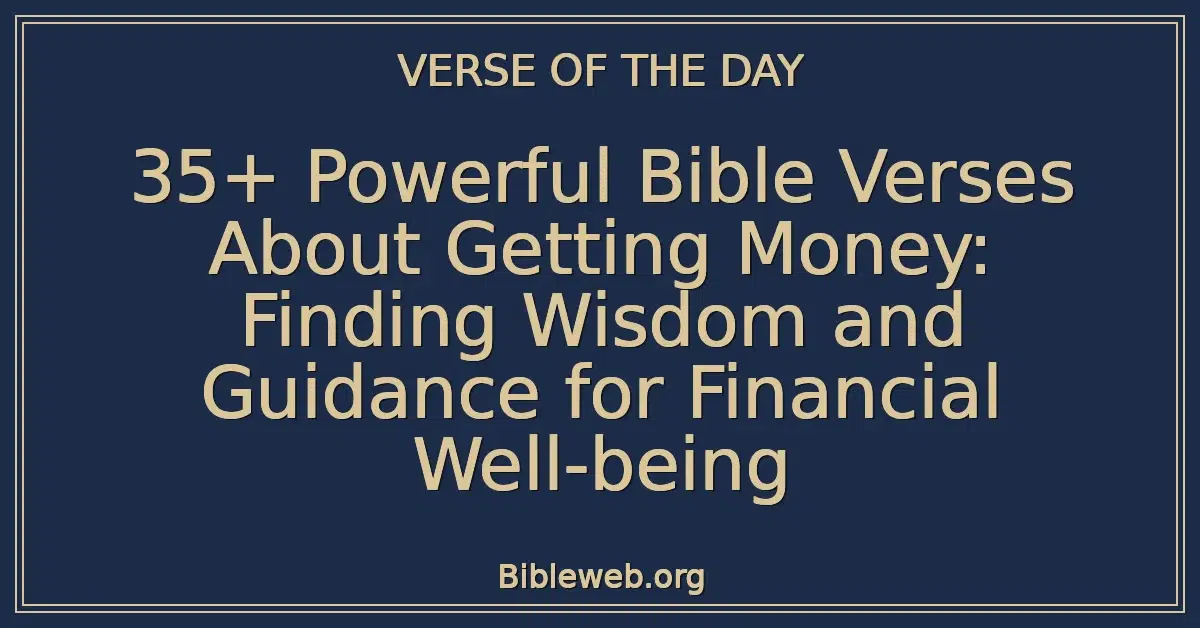 35+ Powerful Bible Verses About Getting Money: Finding Wisdom and Guidance for Financial Well-being