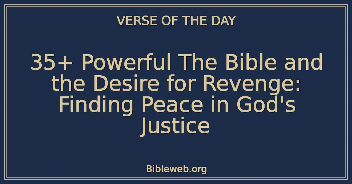 35+ Powerful The Bible and the Desire for Revenge: Finding Peace in God's Justice