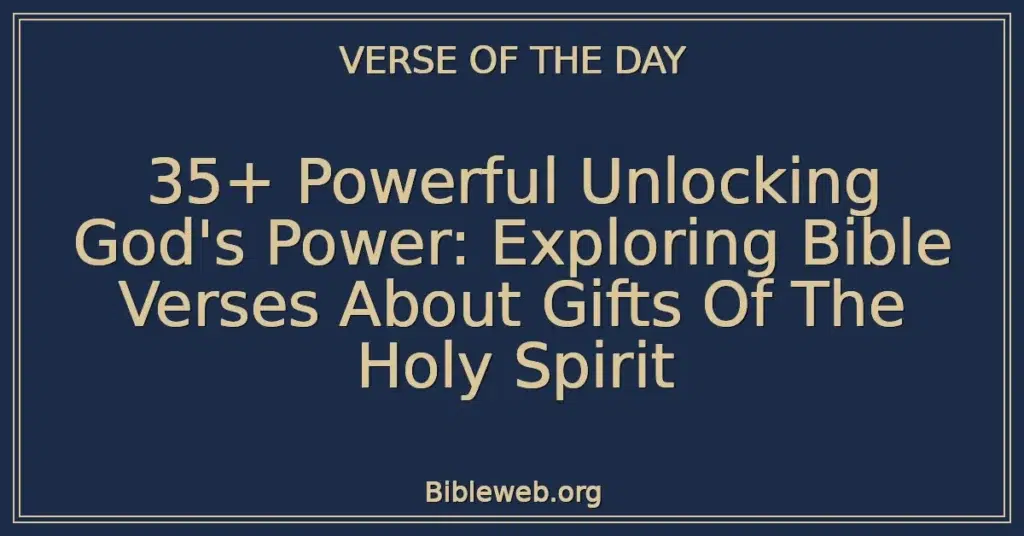 35+ Powerful Unlocking God's Power: Exploring Bible Verses About Gifts Of The Holy Spirit