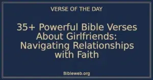35+ Powerful Bible Verses About Girlfriends: Navigating Relationships with Faith