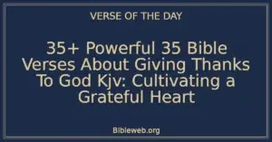 35+ Powerful 35 Bible Verses About Giving Thanks To God Kjv: Cultivating a Grateful Heart