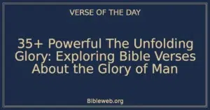 35+ Powerful The Unfolding Glory: Exploring Bible Verses About the Glory of Man