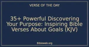 35+ Powerful Discovering Your Purpose: Inspiring Bible Verses About Goals (KJV)
