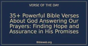 35+ Powerful Bible Verses About God Answering Our Prayers: Finding Hope and Assurance in His Promises