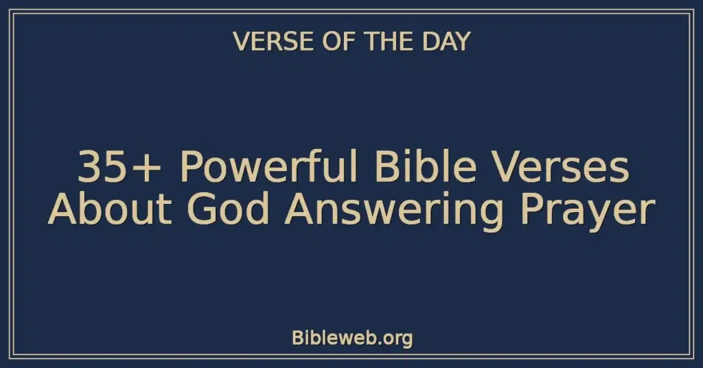 35+ Powerful Bible Verses About God Answering Prayer