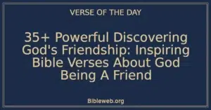 35+ Powerful Discovering God's Friendship: Inspiring Bible Verses About God Being A Friend