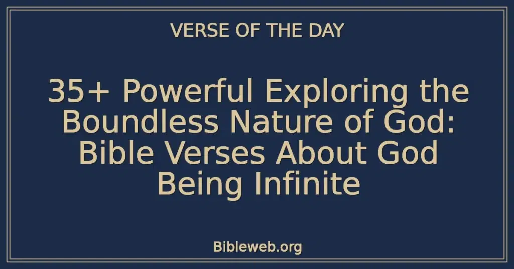 35+ Powerful Exploring the Boundless Nature of God: Bible Verses About God Being Infinite