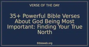 35+ Powerful Bible Verses About God Being Most Important: Finding Your True North