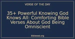 35+ Powerful Knowing God Knows All: Comforting Bible Verses About God Being Omniscient