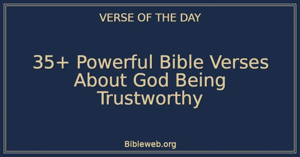 35+ Powerful Bible Verses About God Being Trustworthy