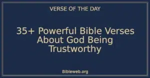 35+ Powerful Bible Verses About God Being Trustworthy