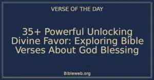 35+ Powerful Unlocking Divine Favor: Exploring Bible Verses About God Blessing