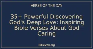 35+ Powerful Discovering God's Deep Love: Inspiring Bible Verses About God Caring
